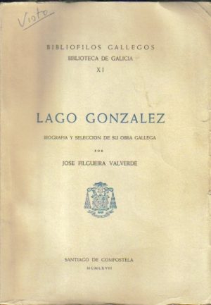 Lago González. Biografía y selección de su obra gallega.