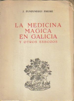 La medicina mágica en Galicia y otros esbozos.
