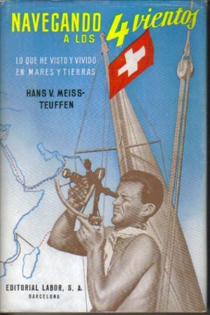 Navegando a los 4 vientos. Lo que he visto y vivido en mares y tierras.