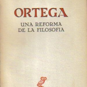 Ortega. Un reforma de la filosofía.