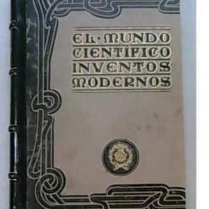 El mundo científico. Inventos modernos.