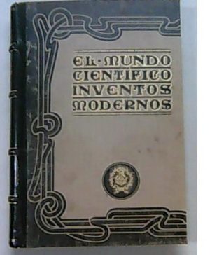 El mundo científico. Inventos modernos.
