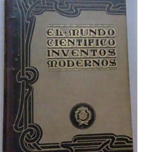 El mundo científico. Inventos modernos.