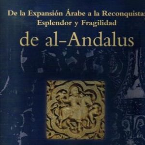 De la expansión árabe a la Reconquista: Esplendor y fragilidad de al-Ándalus.