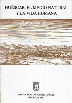 Huéscar: El medio natural y la vida humana.