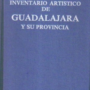 Inventario artístico de Guadalajara y su provincia I (Abanades - Muriel).