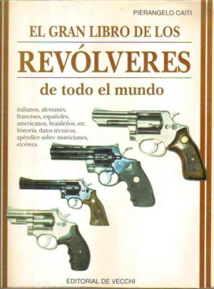 El gran libro de los revólveres de todo el mundo.