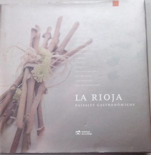 La Rioja. Paisajes gastronómicos.