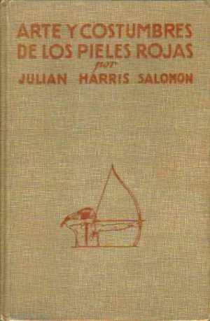 Arte y costumbres de los pieles rojas.