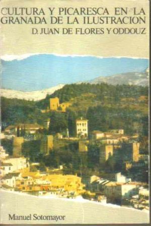 Cultura y picaresca en la Granada de la Ilustración. D. Juan de Flores y Oddouz.