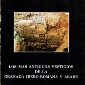 Los más antiguos vestigios de la Granada Ibero-Romana y Árabe.