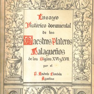 Ensayo histórico documental de los Maestros Plateros Malagueños de los siglos XVI y XVII