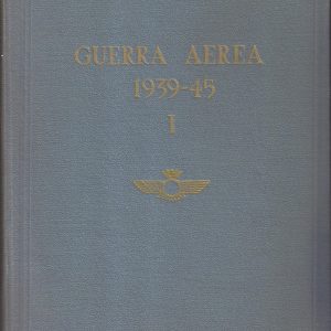 Guerra Aérea 1939-1945. Tomo I