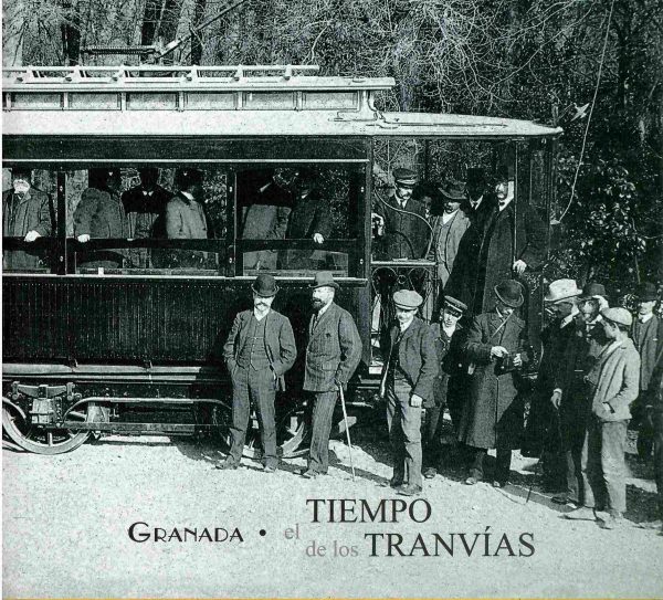 Granada. El tiempo de los tranvías.