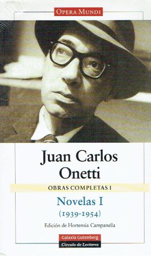 Juan Carlos Onetti, Obras completas I. Novelas I (1939-1954).