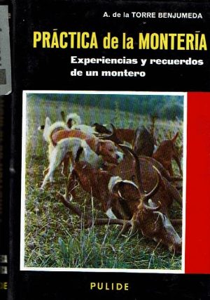 Práctica de la montería. Experiencias y recuerdos de un montero.