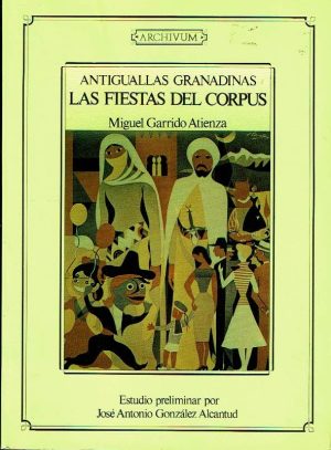 Antiguallas granadinas. Las fiestas del Corpus.