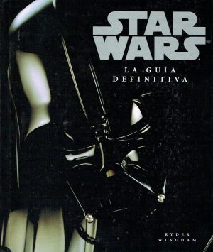 Stars Wars. La guía definitiva.