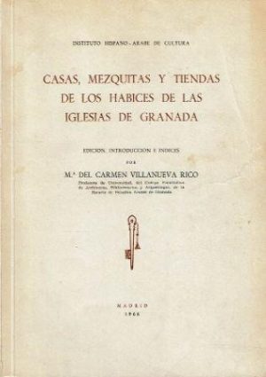 Casas, mezquitas y tiendas de los habices de las Iglesias de Granada.