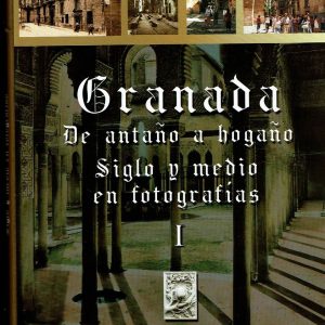 Granada. De antaño a hogaño. Siglo y medio en fotografías. 2 vols.