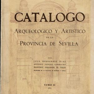 Catálogo arqueológico y artístico de la provincia de Sevilla. Tomo II.