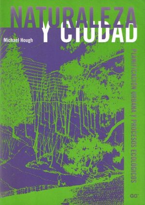 Naturaleza y ciudad. Planificación urbana y procesos ecológicos.