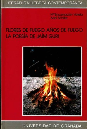 Flores de fuego, años de fuego. La poesía de Jaím Guri.