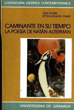 Caminante en su tiempo. La poesía de Natán Alterman.