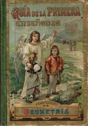 Guía de la primera enseñanza. Tomo V: Compendio de geometría.