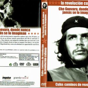 Cuba: caminos de revolución. La revolución cubana. Che Guevara, donde nunca jamás se lo imaginan.