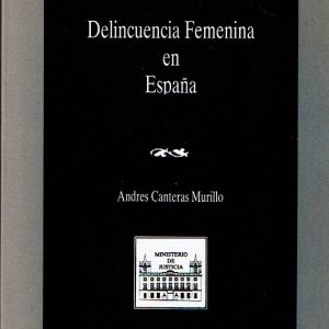 Delincuencia femenina en España: un análisis sociológico.