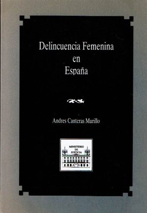 Delincuencia femenina en España: un análisis sociológico.
