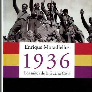 1936. Los mitos de la Guerra Civil.