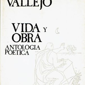 Cesar Vallejo. Vida y obra. Antología poética.