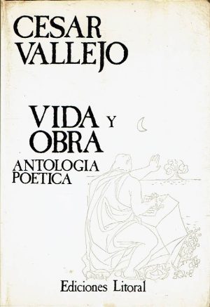 Cesar Vallejo. Vida y obra. Antología poética.