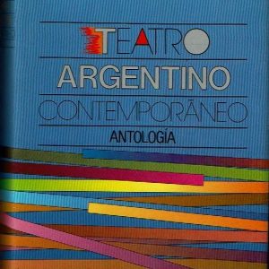 Teatro argentino contemporáneo. Antología.