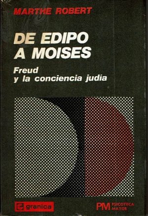 De Edipo a Moisés. Freud y la conciencia judía.