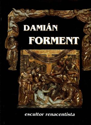 Damián Forment, escultor renacentista.