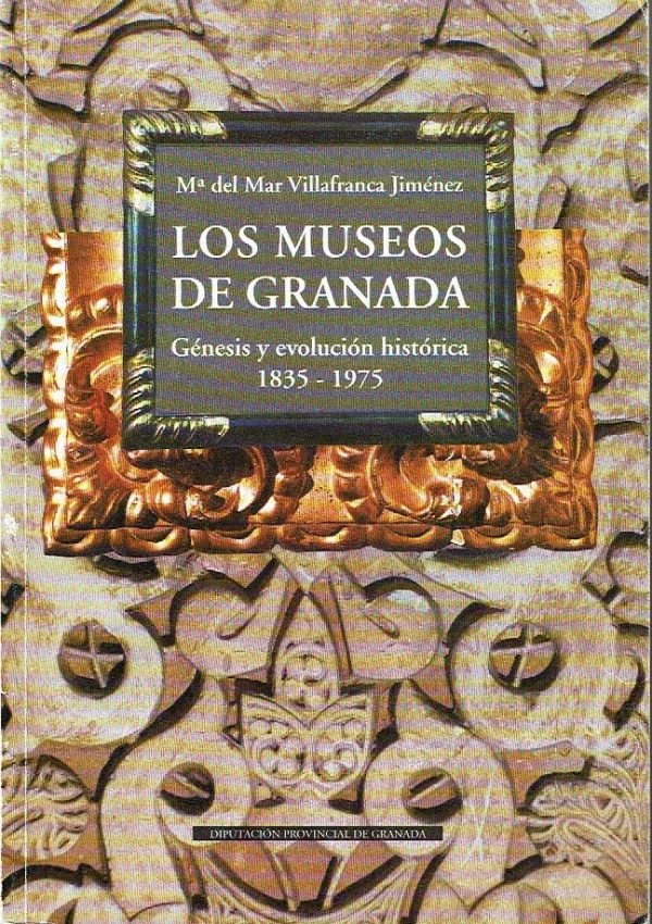Los museos de Granada. Génesis y evolución histórica 1835- 1975.