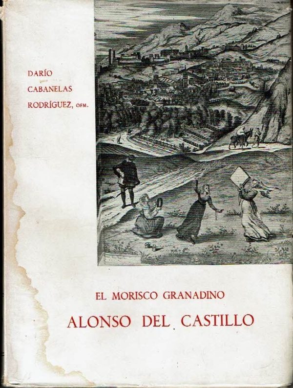 El morisco granadino Alonso del Castillo.