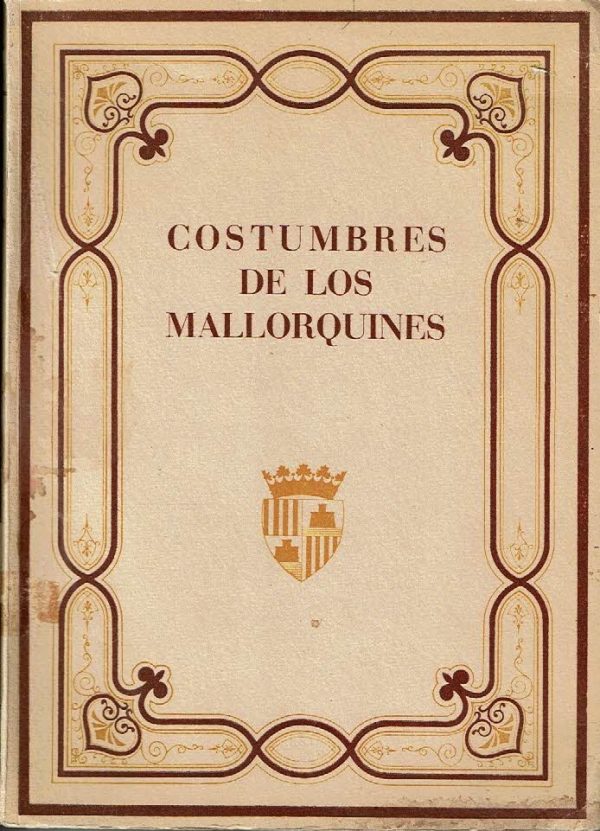 Costumbres de los mallorquines. (Artesanía y Folklore).