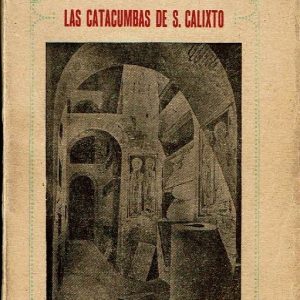 Las catacumbas de San Calixto. Historia y descripción.