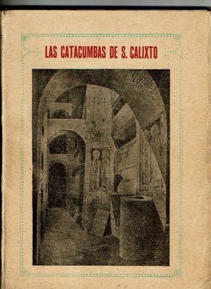 Las catacumbas de San Calixto. Historia y descripción.