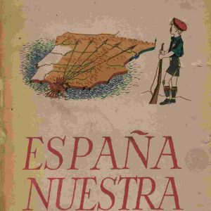 España nuestra. El libro de las juventudes españolas.