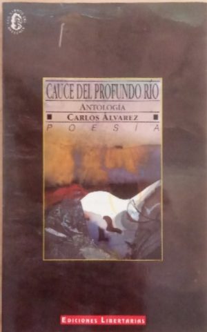 Cauce del profundo río. Antología.