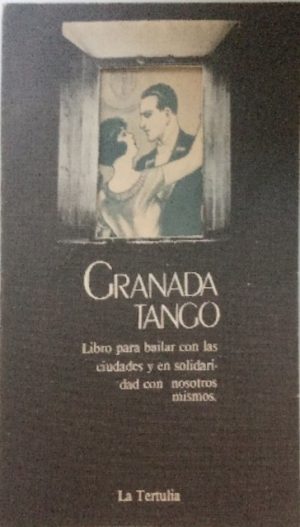 Granada Tango. Libro para bailar con las ciudades y en solidaridad con nosotros mismos.