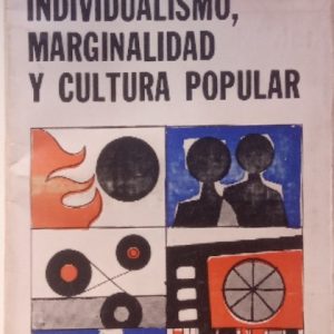 Individualismo, marginalidad y cultura popular.