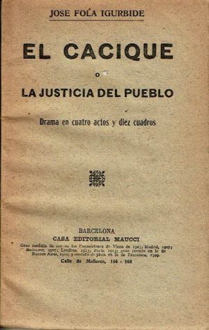 El cacique o La justicia del pueblo. Drama en cuatro actos y diez cuadros.