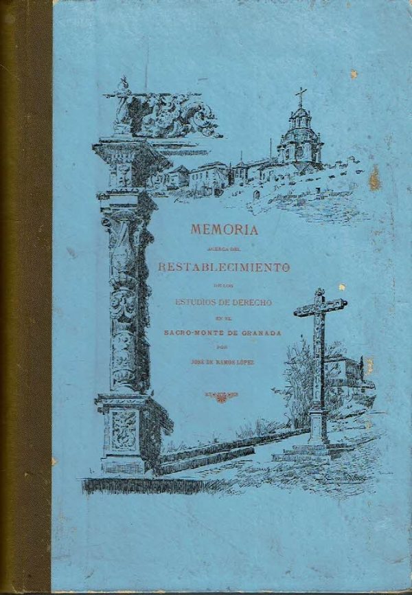 Memoria acerca del restablecimiento de los estudios de derecho en el Sacro-Monte de Granada.