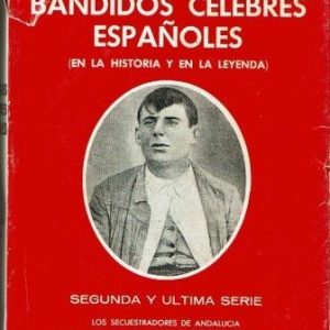 Bandidos célebres españoles (en la historia y en la leyenda). Segunda parte.